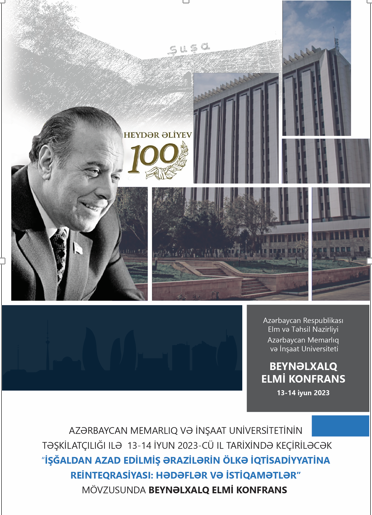 &ldquo;ISGALDAN AZAD EDILMIS ERAZILERIN OLKE IQTISADIYYATINA REINTEQRASIYASI: HEDEFLER VE ISTIQAMETLER&rdquo; BEYNELXALQ ELMI KONFRANS